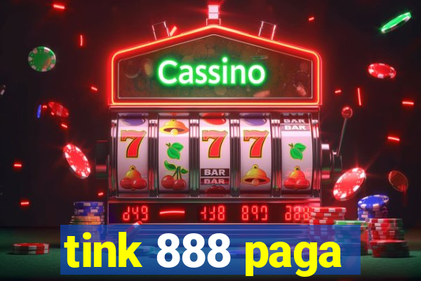 tink 888 paga